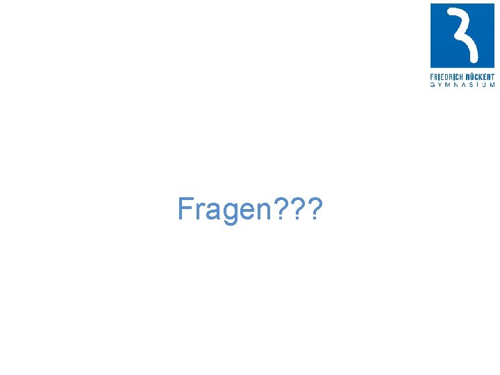 Fragen? ? ? 