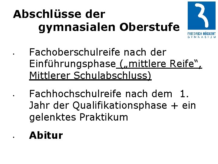 Abschlüsse der gymnasialen Oberstufe • • • Fachoberschulreife nach der Einführungsphase („mittlere Reife“, Mittlerer