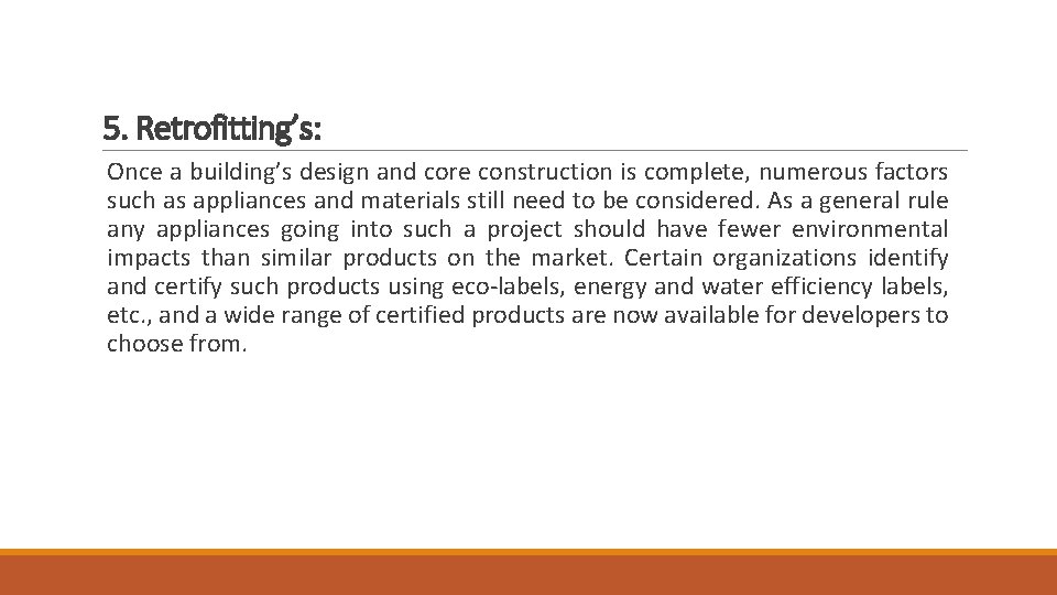 5. Retrofitting’s: Once a building’s design and core construction is complete, numerous factors such