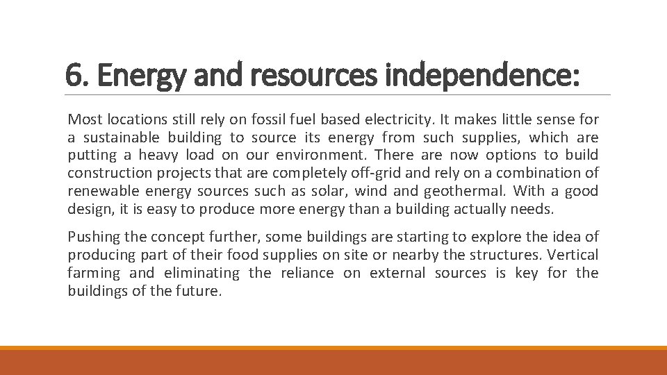 6. Energy and resources independence: Most locations still rely on fossil fuel based electricity.