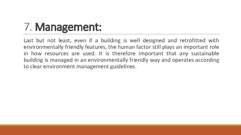 7. Management: Last but not least, even if a building is well designed and