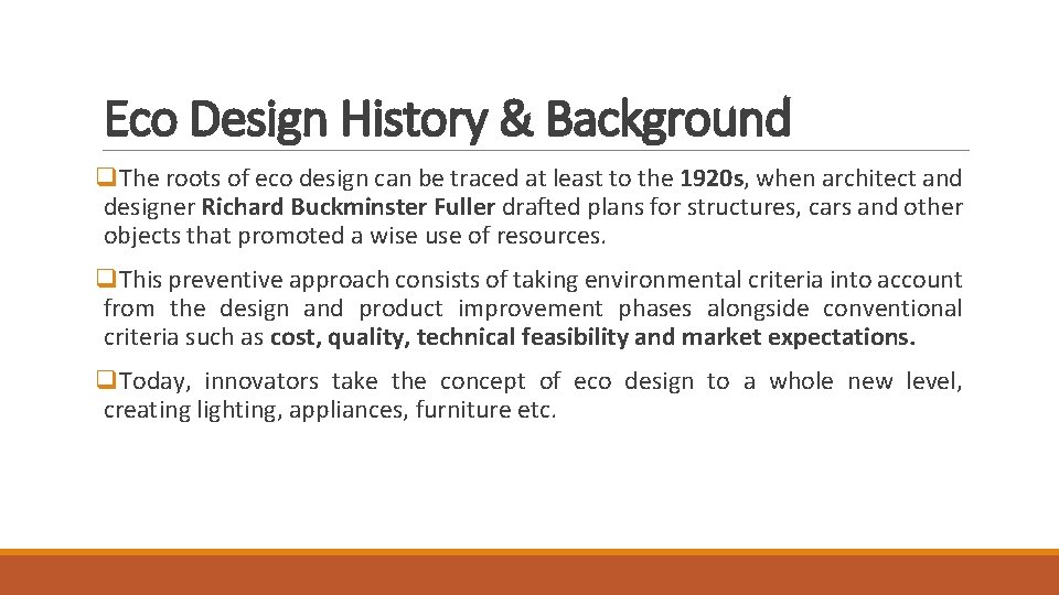 Eco Design History & Background q. The roots of eco design can be traced