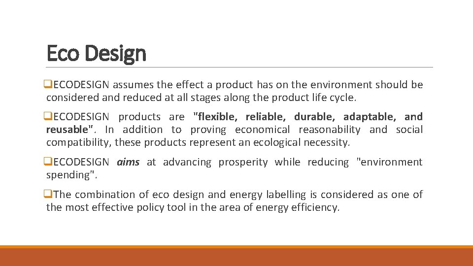 Eco Design q. ECODESIGN assumes the effect a product has on the environment should