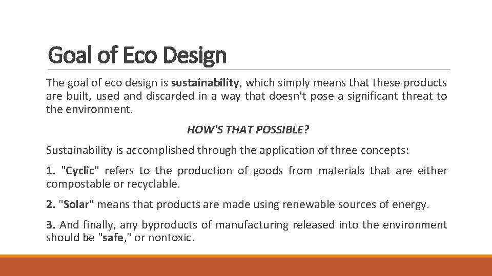 Goal of Eco Design The goal of eco design is sustainability, which simply means