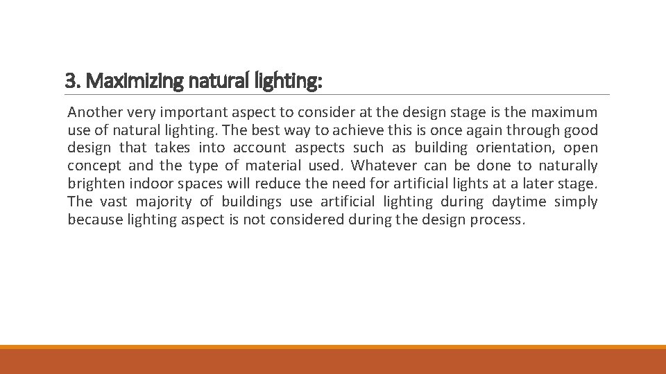 3. Maximizing natural lighting: Another very important aspect to consider at the design stage