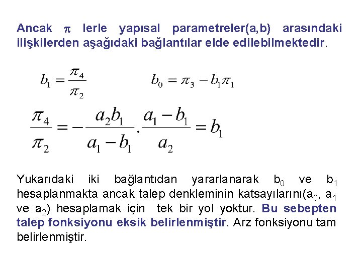 Ancak p lerle yapısal parametreler(a, b) arasındaki ilişkilerden aşağıdaki bağlantılar elde edilebilmektedir. Yukarıdaki iki