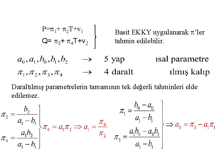 P= 1+ 2 T+v 1 Q= 3+ 4 T+v 2 Basit EKKY uygulanarak ’ler