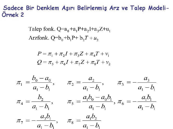 Sadece Bir Denklem Aşırı Belirlenmiş Arz ve Talep ModeliÖrnek 2 