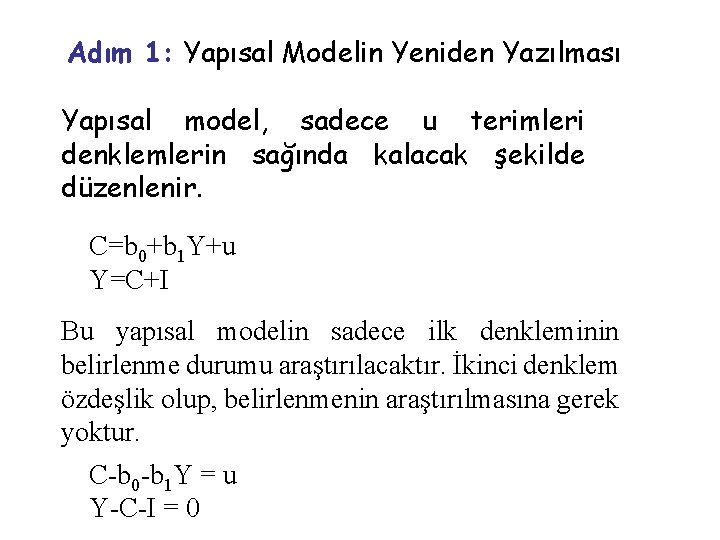 Adım 1: Yapısal Modelin Yeniden Yazılması Yapısal model, sadece u terimleri denklemlerin sağında kalacak