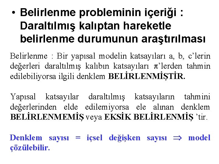  • Belirlenme probleminin içeriği : Daraltılmış kalıptan hareketle belirlenme durumunun araştırılması Belirlenme :