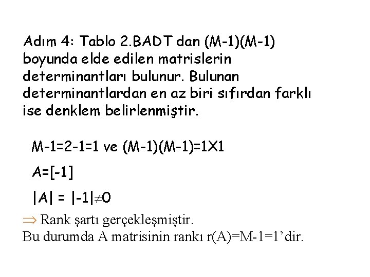 Adım 4: Tablo 2. BADT dan (M-1) boyunda elde edilen matrislerin determinantları bulunur. Bulunan