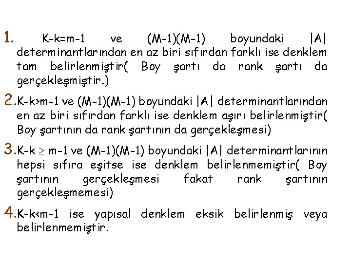 1. K-k=m-1 ve (M-1) boyundaki |A| determinantlarından en az biri sıfırdan farklı ise denklem