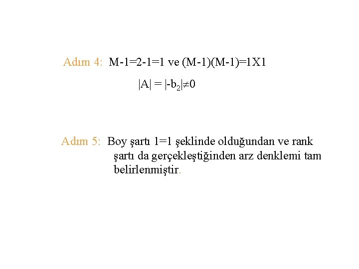 Adım 4: M-1=2 -1=1 ve (M-1)=1 X 1 |A| = |-b 2| 0 Adım