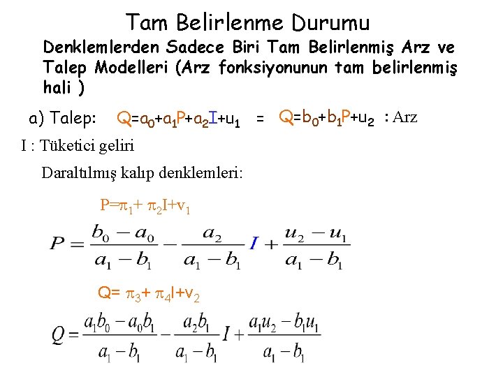 Tam Belirlenme Durumu Denklemlerden Sadece Biri Tam Belirlenmiş Arz ve Talep Modelleri (Arz fonksiyonunun