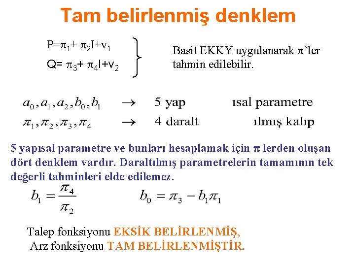 Tam belirlenmiş denklem P= 1+ 2 I+v 1 Q= 3+ 4 I+v 2 Basit