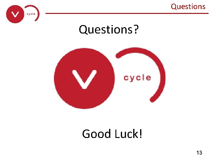 Questions ______________ Questions? Good Luck! 13 