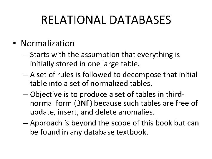 RELATIONAL DATABASES • Normalization – Starts with the assumption that everything is initially stored