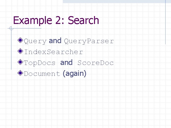 Example 2: Search Query and Query. Parser Index. Searcher Top. Docs and Score. Document