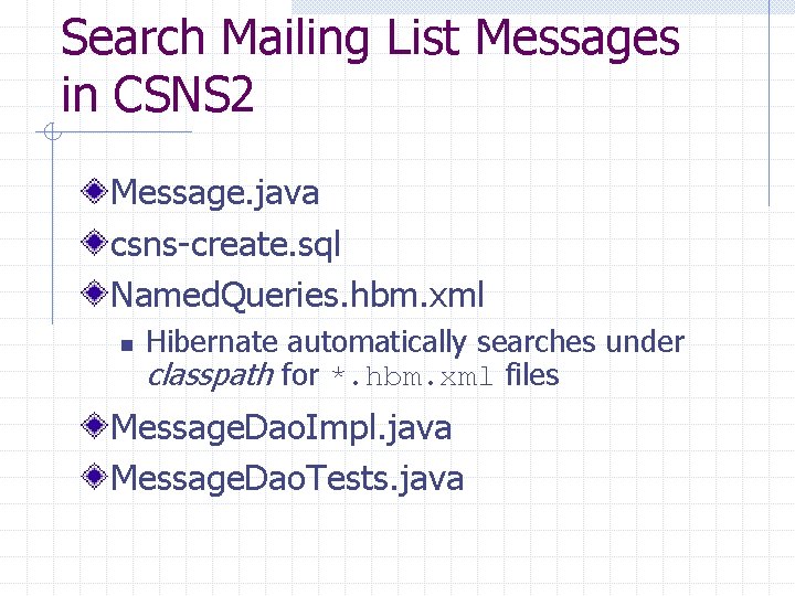 Search Mailing List Messages in CSNS 2 Message. java csns-create. sql Named. Queries. hbm.