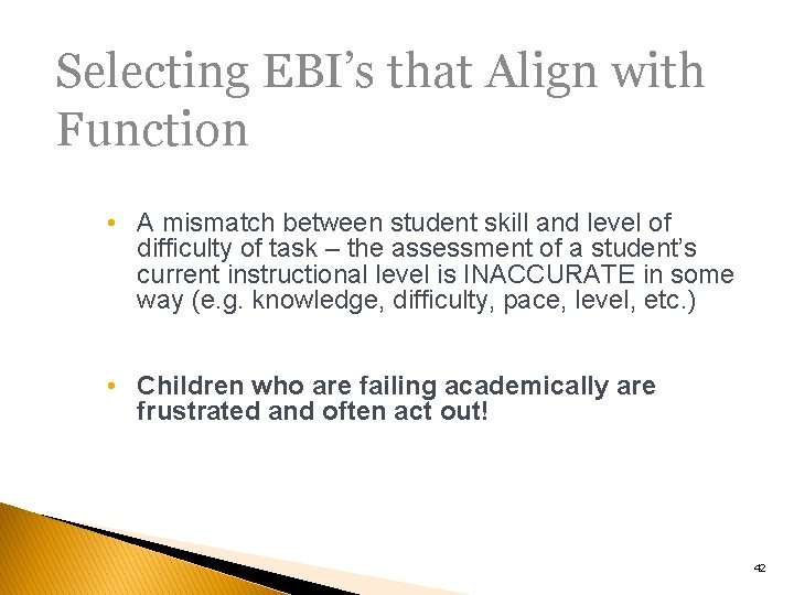 Selecting EBI’s that Align with Function • A mismatch between student skill and level