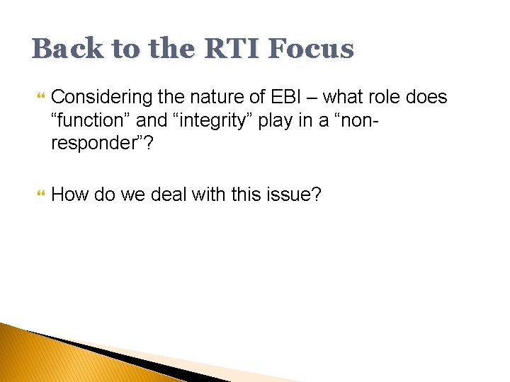 Back to the RTI Focus Considering the nature of EBI – what role does