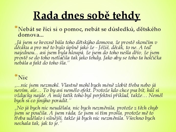 Rada dnes sobě tehdy *Nebát se říci si o pomoc, nebát se důsledků, dětského