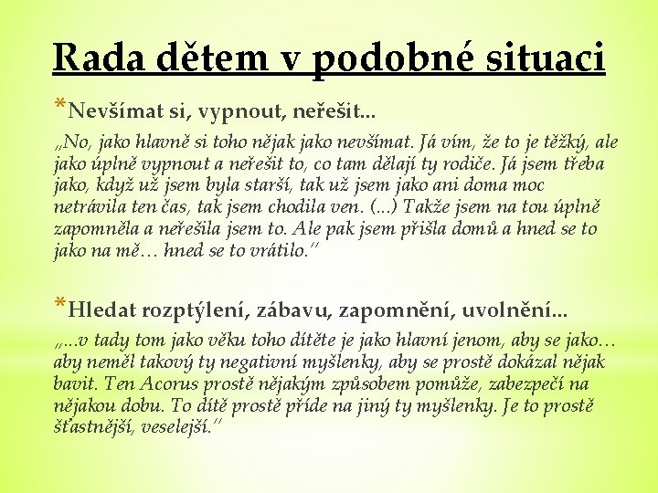 Rada dětem v podobné situaci *Nevšímat si, vypnout, neřešit. . . „No, jako hlavně