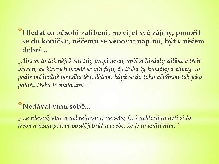*Hledat co působí zalíbení, rozvíjet své zájmy, ponořit se do koníčků, něčemu se věnovat