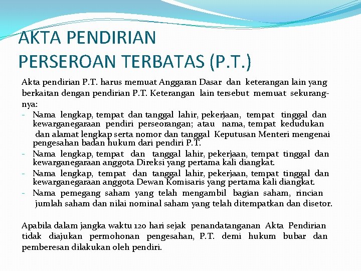 AKTA PENDIRIAN PERSEROAN TERBATAS (P. T. ) Akta pendirian P. T. harus memuat Anggaran