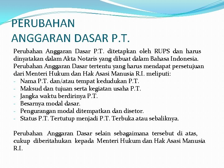 PERUBAHAN ANGGARAN DASAR P. T. Perubahan Anggaran Dasar P. T. ditetapkan oleh RUPS dan
