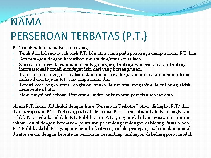 NAMA PERSEROAN TERBATAS (P. T. ) P. T. tidak boleh memakai nama yang: -