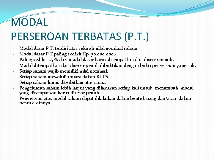 MODAL PERSEROAN TERBATAS (P. T. ) Modal dasar P. T. terdiri atas seluruh nilai