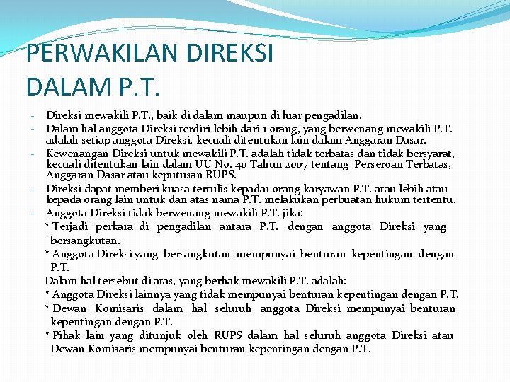 PERWAKILAN DIREKSI DALAM P. T. Direksi mewakili P. T. , baik di dalam maupun