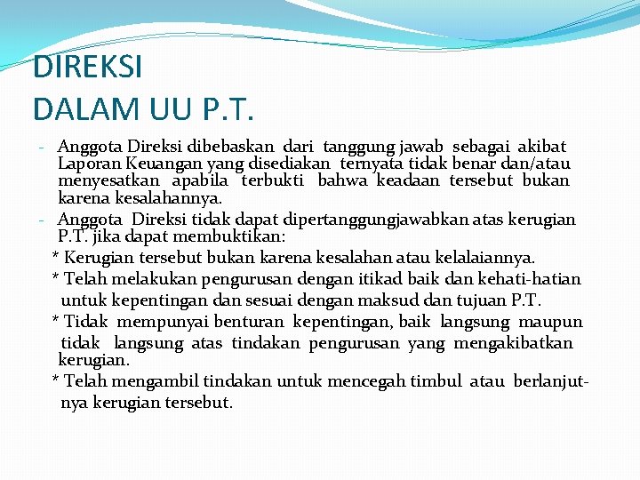 DIREKSI DALAM UU P. T. - Anggota Direksi dibebaskan dari tanggung jawab sebagai akibat