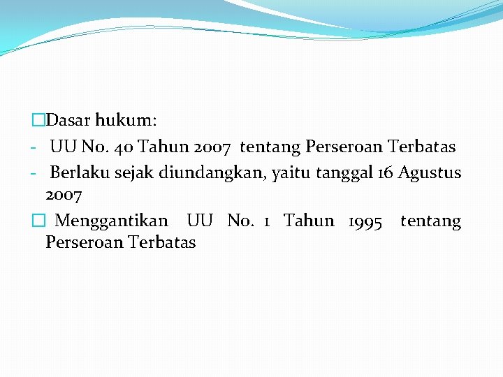 �Dasar hukum: - UU No. 40 Tahun 2007 tentang Perseroan Terbatas - Berlaku sejak