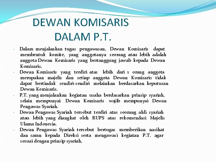 DEWAN KOMISARIS DALAM P. T. - - - Dalam menjalankan tugas pengawasan, Dewan Komisaris