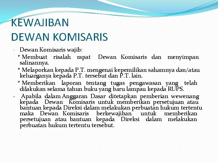 KEWAJIBAN DEWAN KOMISARIS - Dewan Komisaris wajib: * Membuat risalah rapat Dewan Komisaris dan