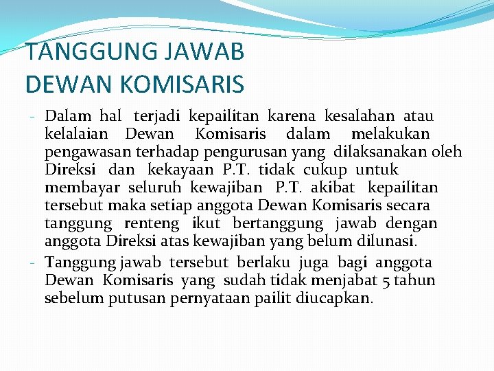 TANGGUNG JAWAB DEWAN KOMISARIS - Dalam hal terjadi kepailitan karena kesalahan atau kelalaian Dewan