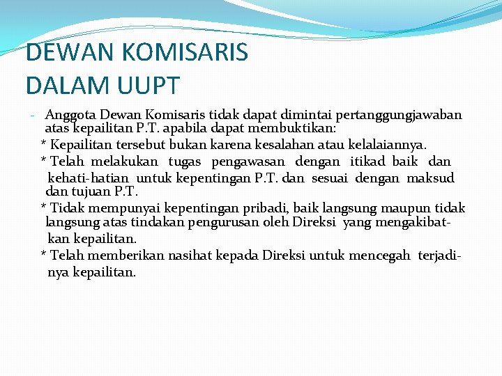 DEWAN KOMISARIS DALAM UUPT - Anggota Dewan Komisaris tidak dapat dimintai pertanggungjawaban atas kepailitan