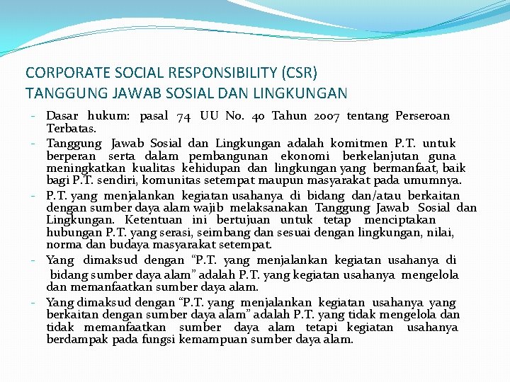 CORPORATE SOCIAL RESPONSIBILITY (CSR) TANGGUNG JAWAB SOSIAL DAN LINGKUNGAN - Dasar hukum: pasal 74