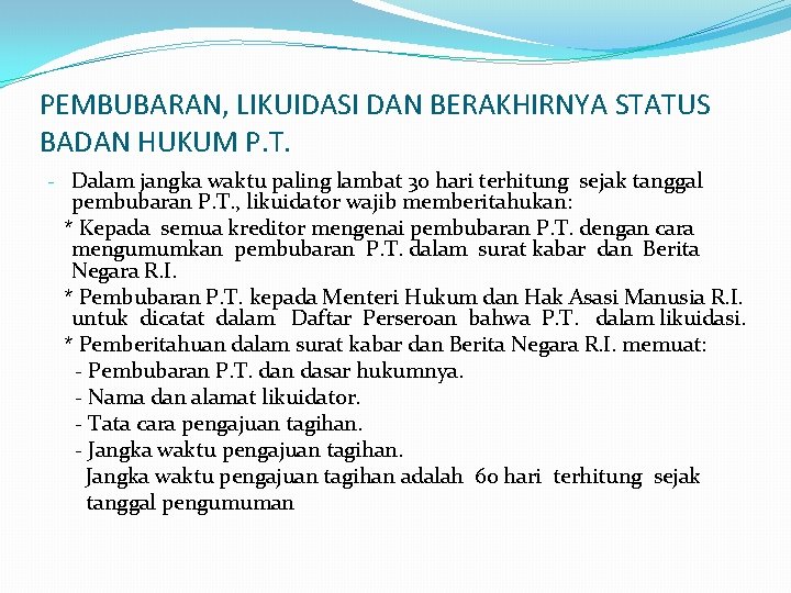 PEMBUBARAN, LIKUIDASI DAN BERAKHIRNYA STATUS BADAN HUKUM P. T. - Dalam jangka waktu paling
