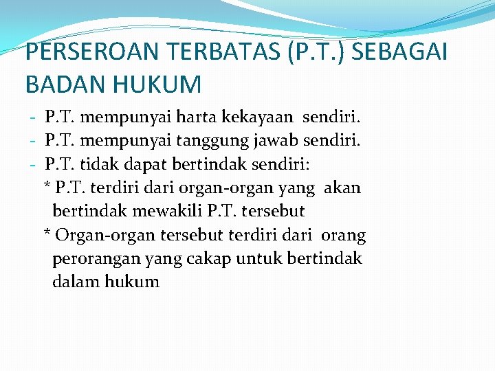 PERSEROAN TERBATAS (P. T. ) SEBAGAI BADAN HUKUM - P. T. mempunyai harta kekayaan