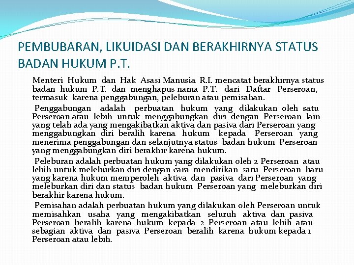 PEMBUBARAN, LIKUIDASI DAN BERAKHIRNYA STATUS BADAN HUKUM P. T. Menteri Hukum dan Hak Asasi