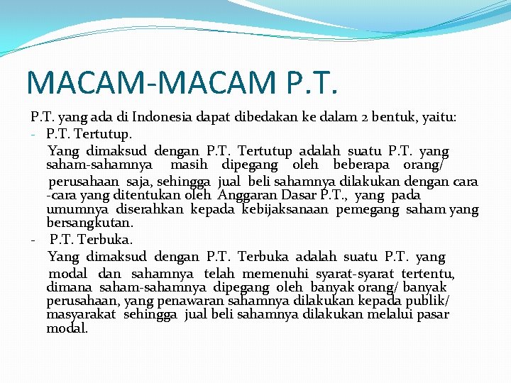 MACAM-MACAM P. T. yang ada di Indonesia dapat dibedakan ke dalam 2 bentuk, yaitu: