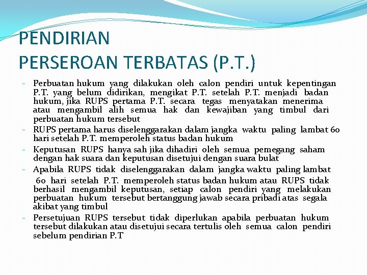 PENDIRIAN PERSEROAN TERBATAS (P. T. ) - Perbuatan hukum yang dilakukan oleh calon pendiri