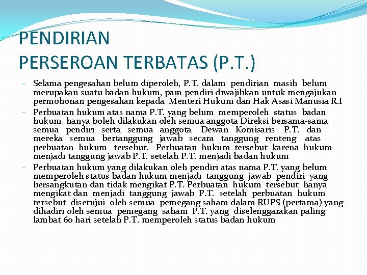 PENDIRIAN PERSEROAN TERBATAS (P. T. ) - Selama pengesahan belum diperoleh, P. T. dalam