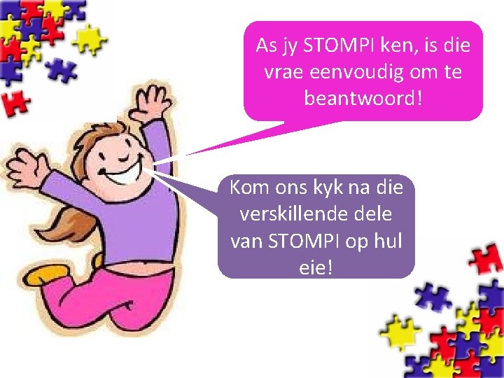 As jy STOMPI ken, is die vrae eenvoudig om te beantwoord! Kom ons kyk