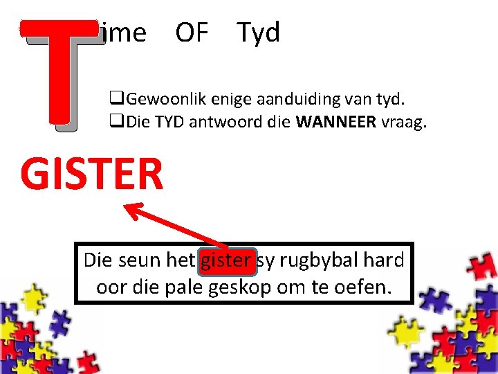 T ime OF Tyd q. Gewoonlik enige aanduiding van tyd. q. Die TYD antwoord