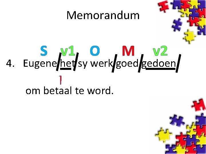 Memorandum S v 1 O M v 2 4. Eugene het sy werk goed