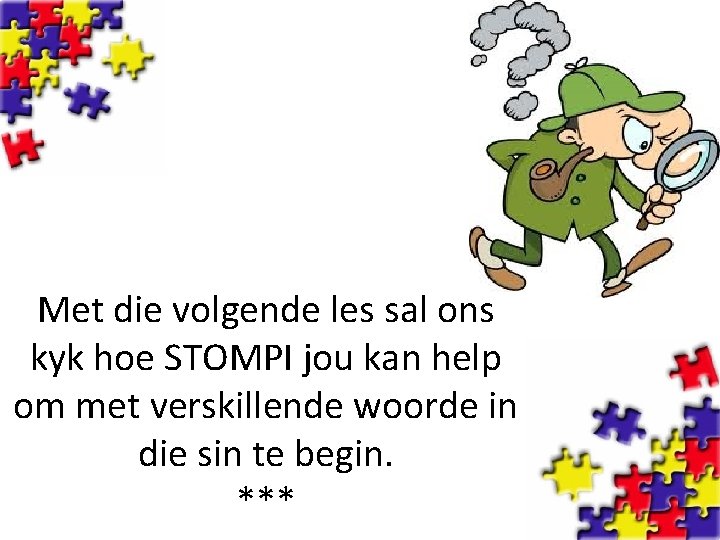 Met die volgende les sal ons kyk hoe STOMPI jou kan help om met